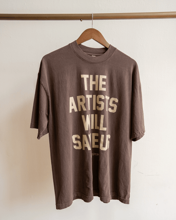 Artists Will Save Us T-Shirt