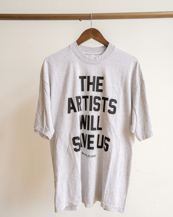 Artists Will Save Us T-Shirt
