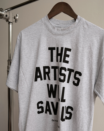 Artists Will Save Us T-Shirt